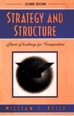 STRATEGY AND <em>STRUCTURE</em>:SHORT READINGS FOR COMPOSITION SECOND EDITION