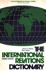 <em>THE</em> INTERNATIONAL RELATIONS DICTIONARY <em>FOURTH</em> <em>EDITION</em>