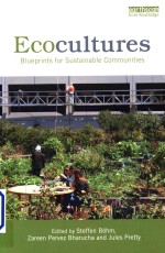 Ecocultures : bluepr<em>in</em>ts <em>for</em> susta<em>in</em>able <em>communities</em>