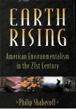 EARTH <em>RISING</em> AMERICAN ENVIRONMENTALISM IN THE 21ST CENTURY