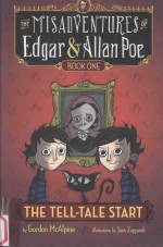 THE MISADVENTURES <em>OF</em> EDGAR & ALLAN POE  BOOK ONE  THE TELL-TALE START
