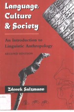 L<em>A</em>NGU<em>A</em>GE CULTURE <em>A</em>ND SOCIETY <em>A</em>N <em>INTRODUCTION</em> TO LINGUISTIC <em>A</em>NTHROPOLOGY <em>SECOND</em> <em>EDITION</em>