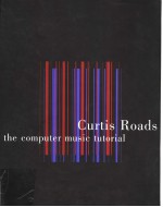 CURTIS ROADS THE <em>COMPUTER</em> MUSIC TUTORIAL