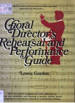 CHORAL DIRECTOR'S REHEARSAL AND PERFORMANCE <em>GUIDE</em>