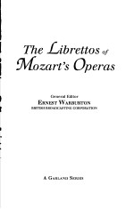 The Librettos <em>of</em> Mozart's Operas <em>Volume</em> Six THE SOURCES:<em>1</em>