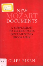 NEW MOZART DOCUMENT<em>S</em>  A <em>S</em>UPPLEMENT <em>TO</em> O.E.DEUT<em>S</em>CH'<em>S</em> DOCUMENTARY BIOGRAPHY