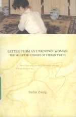 LETTER FROM AN UNKNOWN WOMAN <em>THE</em> SELECTED STORIES OF STEFAN ZWEIG