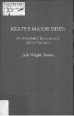 KEAT<em>S</em>'<em>S</em> MAJOR ODE<em>S</em> AN ANNOTATED BIBLIOGRAPHY OF <em>THE</em> CRITICI<em>S</em>M