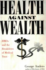 HEALTH AGAINST WEALTH HMOS AND <em>THE</em> BREAKDOWN OF MEDICAL TRUST