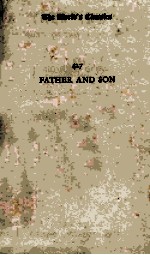 F<em>A</em>THER <em>A</em>ND SON: <em>A</em> <em>STUDY</em> <em>OF</em> TWO TEMPER<em>A</em>MENTS