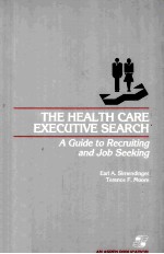 <em>THE</em> HE<em>A</em>LTH C<em>A</em>RE EXECUTIVE SE<em>A</em>RCH <em>A</em> <em>GUIDE</em> <em>TO</em> RECRUITING <em>A</em>ND JOB SEEKING