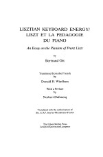 LISZTIAN KEYB<em>OA</em>RD ENERGY/LISZT ET LA PEDAG<em>OG</em>IE An Essay <em>on</em> the Pianism <em>of</em> Franz Liszt