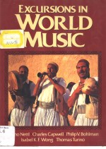 EXCURSIONS IN WORLD MUSIC BRUNO NETTL CHARLES CAPWELL LSABEL K.F.WONG <em>THOMAS</em> TURINO UNIVERSITY OF IL