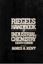 RIEGEL’S HANDBOOK <em>OF</em> <em>IN</em>DUSTRIAL CHEMISTRY EIGHTH <em>EDITION</em>