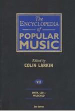 <em>THE</em> ENCYCLOPEDIA <em>OF</em> POPULAR MUSIC  VOLUME 7  THIRD <em>EDITION</em>