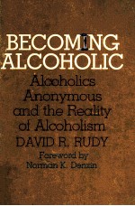 <em>BE</em>COMING ALCOHOLIC:ALCOHOLICS ANONYMOUS AND THE REALITY OF ALCOHOLISM