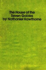 <em>THE</em> HOUSE <em>OF</em> <em>THE</em> SEVEN GABLES <em>BY</em> NATHANIEL HAWTHORNE