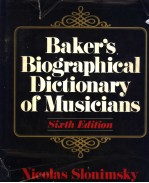 BAKER'S BIOGRAPHICAL DICTIONARY <em>OF</em> MUSICIANS Sixth <em>Edition</em>