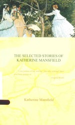 THE SELECTED STORIES <em>OF</em> KATHER<em>IN</em>E MANSFIELD