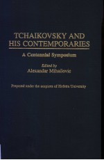 TCHAIKOVSDY <em>AND</em> HIS CONTEMPORARIES A CENTENNIAL <em>SYMPOSIUM</em>