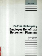THE TOOLS & TECHNIQUES OF EMPLOYEE <em>BE</em>NEFIT RETIREMENT PLANNING 5TH EDITION