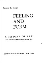 FEELING <em><em>A</em>ND</em> FORM <em>A</em> <em>THEORY</em> <em>OF</em> <em>A</em>RT