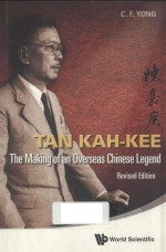 TAN KAH-KEE The Making of an Overseas <em>C</em>hinese Legend Revised Edition