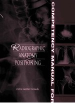 COMPETENCY <em>MANUAL</em> FOR RADIOGRAPHIC ANATOMY POSITIONING