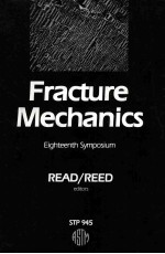 <em>FRACTURE</em> <em>MECHANICS</em> EIGHTEENTH SYMPOSIUM READ/REED