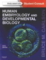 HUMAN EMBRYOLOGY <em>AND</em> DEVELOPMENTAL <em>BIOLOGY</em> FIFTH <em>EDITION</em>