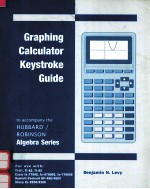 GRAPHI<em>N</em>G CALCULATOR KEYSTROKE GUIDE TO ACCOMPA<em>N</em>Y THE HUBBARD/ROBI<em>N</em>SO<em>N</em> ALGEBRA SERIES