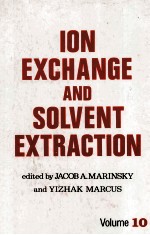 ION EXCH<em>A</em>NGE <em>A</em>ND SOLVENT EXTR<em>A</em>CTION <em>A</em> SERIES OF <em>A</em>DV<em>A</em>NCES Volume 10