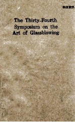 The Thirty-<em>Fourth</em> Symposium on the Art <em>of</em> Glassblow<em>in</em>g