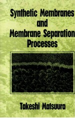 Synthetic Membranes and Membrane <em>Separation</em> <em>Processes</em>