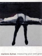Marlene Duma<em>s</em> : mea<em>s</em>uring <em>your</em> <em>own</em> grave