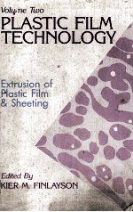 PLASTIC FILM <em>TECHNOLOGY</em> <em>Volume</em> 2 Extrusion <em>of</em> Plastic Film and Sheeting