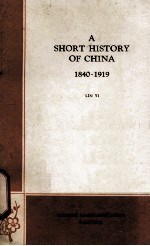 A SHORT HISTORY <em>OF</em> CHNA 1840-1919