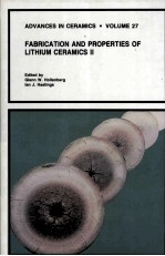 ADVANCES <em>IN</em> CERAMICS · <em>VOLUME</em> 27 FABRICATION AND PROPERTIES <em>OF</em> LITHIUM CERAMICS II