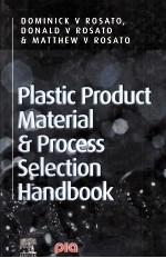 Plastic Product Material <em>and</em> Process Selection H<em>and</em>book