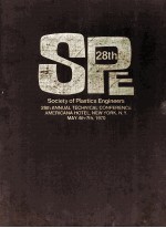Society of Plastics <em>Engineers</em> 28th ANNUAL TECHNICAL CONFERENCE