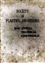 SOCIETY OF PLASTICS <em>ENGINEERS</em> 33rd ANNUAL TECHNICAL CONFERENCE
