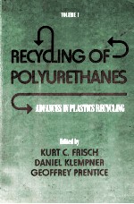 ADVANCES <em>IN</em> PLASTICS RECYCL<em>IN</em>G <em>VOLUME</em> <em>1</em>:RECYCL<em>IN</em>G <em>OF</em> POLYURETHANES