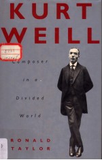 KURT WEILL  Composer <em>in</em> a Divided World