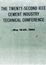 <em>THE</em> TWENTY-<em>S</em>ECOND IEEE CEMENT INDU<em>S</em>TRY <em>TECHNICAL</em> CONFERENCE