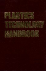 PLASTICS <em>TECHNOLOGY</em> HANDBOOK <em>SECOND</em> <em>EDITION</em>，REVISED AND EXPANDED