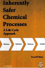 Inherently Safer Chemical <em>Processes</em> A Life Cycle Approach <em>Second</em> <em>Edition</em>