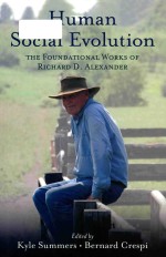human <em>social</em> evolution <em>the</em> foundational works <em>of</em> richard d. alexander