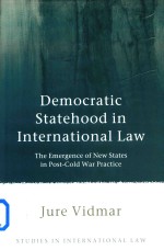 Democratic Statehood in International Law the Emergence <em>of</em> New States in Post-Cold War Practice