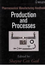 PHARMACEUTICAL MANUFACTURING H<em>AND</em>BOOK Production <em>and</em> Processes
