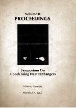 PROCEEDINGS:<em>VOLUME</em> II <em>Symposium</em> On Condensing Heat Exchangers March 3-4